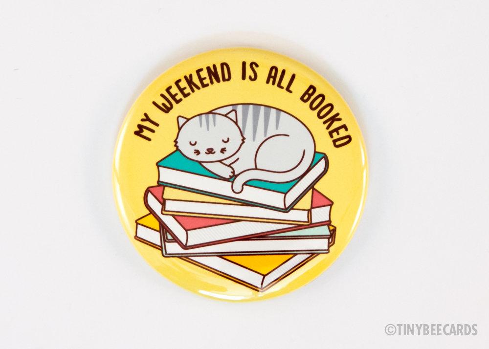 Funny Cat Reading Button Magnet or Pin "Weekend is Booked"