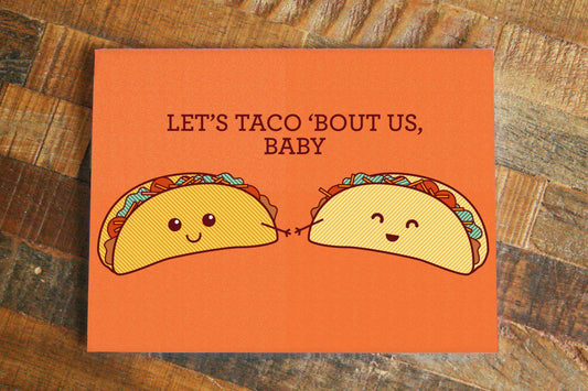 Taco Love Card "Let's Taco Bout Us, Baby!"